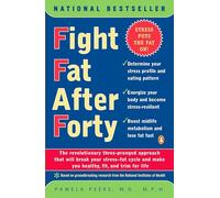 Fight Fat Over Forty: The Revolutionary Three-Pronged Approach That Will Break Your Stress--Fat Cycle and Make You Healthy, Fit, and Trim for Life