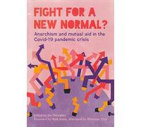Fight For a New Normal?: Anarchism and mutual aid in the Covid-19 pandemic crisis