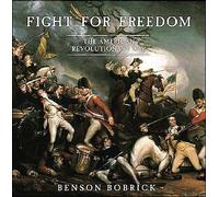 Fight for Freedom: The American Revolutionary War