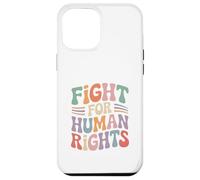 Fight For Human Rights Activism Protest Justice Saying Case for iPhone 12 Pro Max