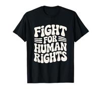 Fight for Human Rights Activism Protest Justice Saying T-Shirt