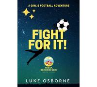 Fight for it!: A Girl's Football Adventure!