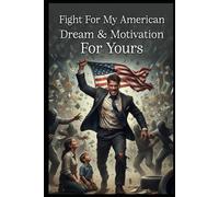 **"Fight For My American Dream & Motivation For Yours" by Eric M. Obloy**