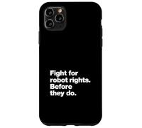 Fight for Robot Rights Before They Do | AI Revolution Humor Case for iPhone 11 Pro Max