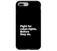 Fight for Robot Rights Before They Do | AI Revolution Humor Case for iPhone 7 Plus/8 Plus