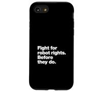 Fight for Robot Rights Before They Do | AI Revolution Humor Case for iPhone SE (2020) / 7/8