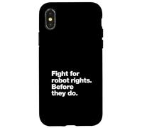 Fight for Robot Rights Before They Do | AI Revolution Humor Case for iPhone X/XS