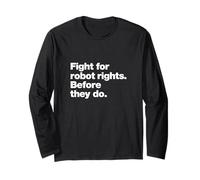 Fight for Robot Rights Before They Do | AI Revolution Humor Long Sleeve T-Shirt