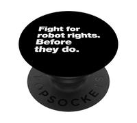 Fight for Robot Rights Before They Do | AI Revolution Humor PopSockets Adhesive PopGrip