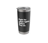 Fight for Robot Rights Before They Do | AI Revolution Humor Stainless Steel Insulated Tumbler
