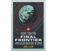 Fight for the Final Frontier: Irregular Warfare in Space