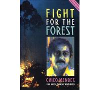 Fight for the Forest 2nd Edition: Chico Mendes in his Own Words