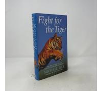 Fight for the Tiger: One Man's Fight to Save the Wild Tiger from Extinction