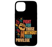 Fight For Those Without Privilege | Civil Rights Case for iPhone 15 Plus