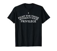 Fight for Those Without Privilege Civil Rights Design T-Shirt