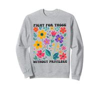 Fight for those without privilege Democrat Liberal Rights Sweatshirt