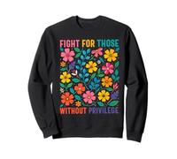 Fight for those without privilege Democrat Liberal Rights Sweatshirt