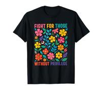 Fight for those without privilege Democrat Liberal Rights T-Shirt