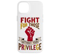 Fight for Those Without Privilege Equality Design Case for iPhone 14 Plus