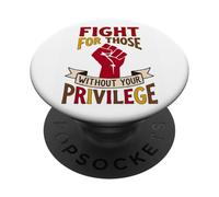 Fight for Those Without Privilege Equality Design PopSockets Adhesive PopGrip