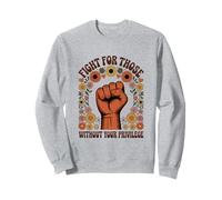 Fight For Those Without Your Privilege Activist Sweatshirt