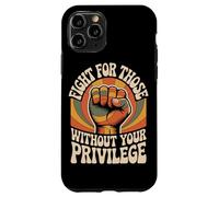 Fight For Those Without Your Privilege Case for iPhone 11 Pro