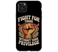 Fight For Those Without Your Privilege Case for iPhone 11 Pro Max