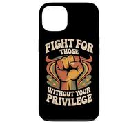 Fight For Those Without Your Privilege Case for iPhone 13