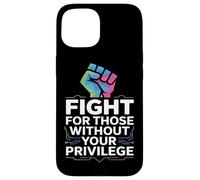 Fight For Those Without Your Privilege Case for iPhone 15