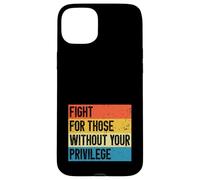 Fight For Those Without Your Privilege Case for iPhone 15 Plus