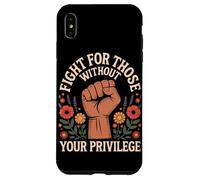 Fight For Those Without Your Privilege Case for iPhone XS Max