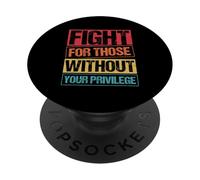 FIGHT FOR THOSE WITHOUT YOUR PRIVILEGE Civil Rights Advocacy PopSockets Adhesive PopGrip