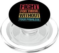 FIGHT FOR THOSE WITHOUT YOUR PRIVILEGE Civil Rights Advocacy PopSockets PopGrip for MagSafe