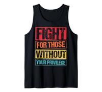 Fight for Those Without Your Privilege Civil Rights Advocacy Tank Top
