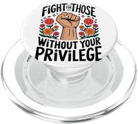 Fight For Those Without Your Privilege Empowerment Activism PopSockets PopGrip for MagSafe