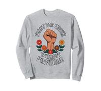 Fight For Those Without Your Privilege Empowerment Quote Sweatshirt