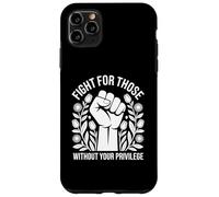 Fight For Those Without Your Privilege Human Rights Equality Case for iPhone 11 Pro Max