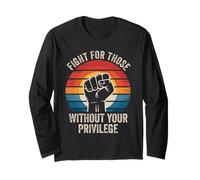 Fight for Those Without Your Privilege Human Rights Equality Long Sleeve T-Shirt