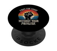 Fight For Those Without Your Privilege Human Rights Equality PopSockets Adhesive PopGrip