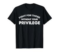 Fight for Those Without Your Privilege Human Rights Equality Value Graphic T-Shirt, Men, Black, L