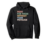 Fight For Those Without Your Privilege Pullover Hoodie