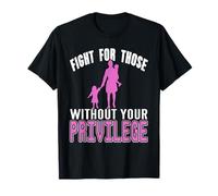 Fight For Those Without Your Privilege Retro Charity Present T-Shirt