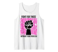 Fight For Those Without Your Privilege Rights Feminist Tank Top