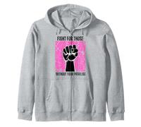 Fight For Those Without Your Privilege Rights Feminist Zip Hoodie