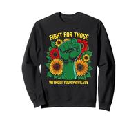 Fight For Those Without Your Privilege Social Activist Sweatshirt