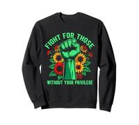 Fight For Those Without Your Privilege Social Activist Sweatshirt