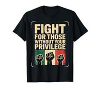 Fight For Those Without Your Privilege Social Activist T-Shirt