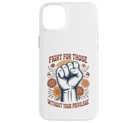 Fight For Those Without Your Privilege Social Equality Case for iPhone 14 Plus
