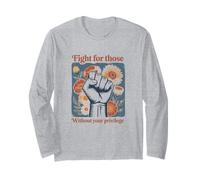 Fight For Those Without Your Privilege Social Justice All Long Sleeve T-Shirt