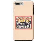 Fight for those without your Privilege Social Justice Case for iPhone 7 Plus/8 Plus